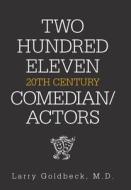 Two Hundred Eleven 20Th Century Comedian / Actors di Larry Goldbeck edito da XLIBRIS US