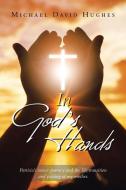 In God's Hands di Hughes Michael David Hughes edito da Xlibris US