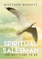 The Spiritual Salesman di Matthew Bennett edito da Tate Publishing & Enterprises