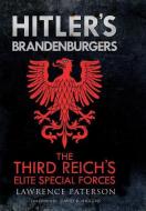 Hitler's Brandenburgers: The Third Reich's Elite Special Forces di Lawrence Paterson edito da U S NAVAL INST PR