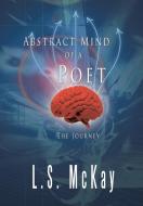 Abstract Mind of a Poet di L. S. McKay edito da AuthorHouse
