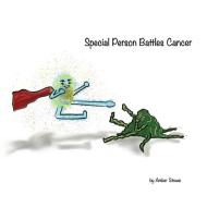 Special Person Battles Cancer di Amber Stowe edito da LIGHTNING SOURCE INC