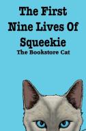 The First Nine Lives of Squeekie the Bookstore Cat di Squeekie The Bookstore Cat edito da Cupboard Maker Books