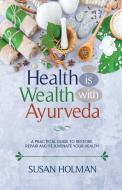 Health is Wealth with Ayurveda di Holman edito da Susan Coach LLC