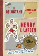 The Reluctant Journal Of Henry K. Larsen di Susin Nielsen edito da Tundra Books