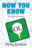 Now You Know Golf di Doug Lennox edito da Dundurn Group (CA)