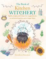 The Book of Kitchen Witchery di Cerridwen Greenleaf edito da Ryland, Peters & Small Ltd
