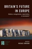 Britain's Future in Europe di Michael Emerson edito da Rowman & Littlefield International