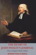 The Heart of John Wesley's Journal di John Wesley edito da Benediction Books