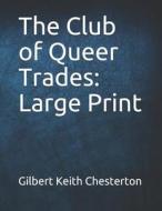 CLUB OF QUEER TRADES di G. K. Chesterton edito da INDEPENDENTLY PUBLISHED