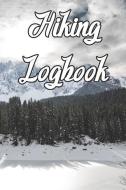 Hiking Logbook: Record Routes, Gear, Reviews, Backpack Prep, Best Locations and Records of Hiking di Hiking Journals edito da INDEPENDENTLY PUBLISHED