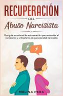 Recuperación del abuso narcisista di Melina Pera edito da Marini Publishing