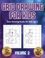 Easy drawing books for kids age 6  (Grid drawing for kids - Volume 2) di James Manning edito da Best Activity Books for Kids