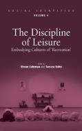 The Discipline of Leisure: Embodying Cultures of 'recreation' edito da BERGHAHN BOOKS INC