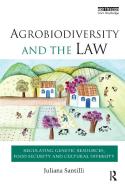 Agrobiodiversity and the Law: Regulating Genetic Resources, Food Security and Cultural Diversity di Juliana Santilli edito da EARTHSCAN