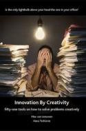 Innovation By Creativity di Hans Terhurne, Max Van Leeuwen edito da Panoma Press