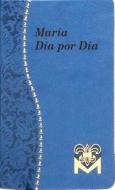 Maria Dia Por Dia di Carlos G. Fehrenbach edito da Catholic Book Publishing Corp