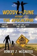 Woody and June versus the Siege di Robert J. McCarter edito da LITTLE HUMMINGBIRD PUB