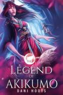 The Legend Of Akikumo di DANI HOOTS edito da Lightning Source Uk Ltd