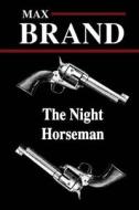 The Night Horseman di Max Brand edito da Createspace Independent Publishing Platform