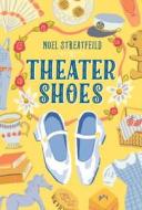 Theater Shoes di Noel Streatfeild edito da RANDOM HOUSE