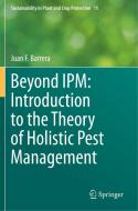 Beyond IPM: Introduction to the Theory of Holistic Pest Management di Juan F. Barrera edito da Springer International Publishing