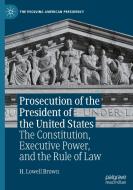 Prosecution Of The President Of The United States di H. Lowell Brown edito da Springer Nature Switzerland AG