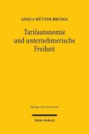 Tarifautonomie und unternehmerische Freiheit di Gisela Hütter-Brungs edito da Mohr Siebeck GmbH & Co. K