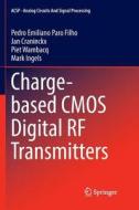 Charge-based CMOS Digital RF Transmitters di Jan Craninckx, Mark Ingels, Pedro Emiliano Paro Filho, Piet Wambacq edito da Springer International Publishing