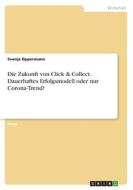 Die Zukunft von Click & Collect. Dauerhaftes Erfolgsmodell oder nur Corona-Trend? di Svenja Oppermann edito da GRIN Verlag