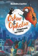 Oskar & Ophelia - Flugstunde mit Kater di Barbara Cantini edito da dtv Verlagsgesellschaft