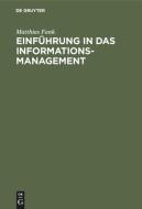 Einfuhrung In Das Informationsmanagement di Matthias Fank edito da Walter De Gruyter