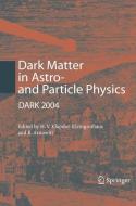 Dark Matter in Astro- and Particle Physics edito da Springer Berlin Heidelberg