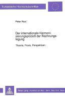 Der internationale Harmonisierungsprozeß der Rechnungslegung di Peter Rost edito da Lang, Peter GmbH