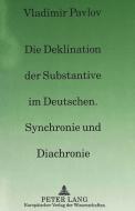 Die Deklination der Substantive im Deutschen, Synchronie und Diachronie di Valdimir Pavlov edito da Lang, Peter GmbH