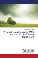 Product country image (PCI) VS. tourist destination image (TDI) di Chiao Hsuan Chiang edito da LAP Lambert Academic Publishing