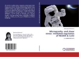 Microgravity- and shear stress- mediated regulation of NEDD4 & Cx43 di Katarzyna Fiedorowicz edito da LAP Lambert Academic Publishing