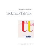 TickTackTakTik di Annette van den Bergh edito da Books on Demand