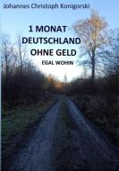 1 Monat Deutschland ohne Geld di Johannes Christoph Konigorski edito da Books on Demand