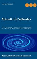 Abkunft und Vollenden di Ludwig Weibel edito da Books on Demand