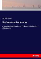 The Switzerland of America di Samuel Bowles edito da hansebooks