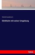 Dürkheim mit seiner Umgebung di Heinrich Laubmann edito da hansebooks