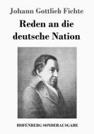 Reden an die deutsche Nation di Johann Gottlieb Fichte edito da Hofenberg