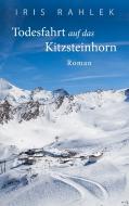 Todesfahrt auf das Kitzsteinhorn di Iris Rahlek edito da Books on Demand