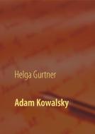 Adam Kowalsky di Helga Gurtner edito da Books on Demand