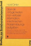 Über die Möglichkeiten non-verbaler Information in Technischen Problemlösungsaufgaben di Horst Dinter edito da Lang, Peter GmbH