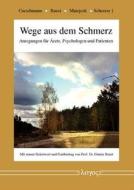 Wege Aus Dem Schmerz: Anregungen Fur Arzte, Psychologen Und Patienten di Holger Baust, Dieter Curschmann, Jan Matejcek edito da Logos Verlag Berlin