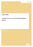 Gründerservice im deutschsprachigen Raum di Stefan Schatz edito da Diplom.de