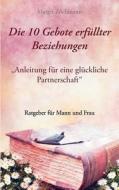Die 10 Gebote erfüllter Beziehungen di Margit Zöchmann edito da Books on Demand