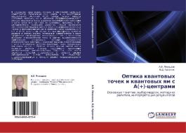 Optika Kvantovykh Tochek I Kvantovykh Yam S A(+)-tsentrami di Levashov a V, V D Krevchik edito da Lap Lambert Academic Publishing
